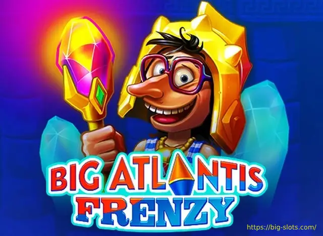 Big Atlantis Frenzy